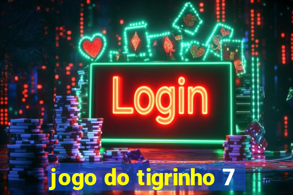 jogo do tigrinho 7